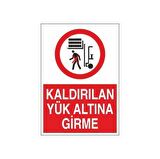 Kaldırılan Yükün Altına Girme Uyarı Levhası