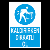 Kaldırırken Dikkatli Olun Uyarı Levhası