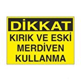 Kırık Ve Eski Merdiven Kullanma Uyarı Levhası
