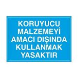 Koruyucu Malzemeyi Amacı Dışında Kullanmak Yasaktır Uyarı Levhası