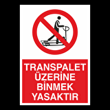 Transpalet Üzerine Binmek Yasaktır Uyarı Levhası