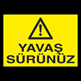 Yavaş Sürünüz Uyarı Levhası