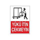Yükü İtin Çekmeyin Uyarı Levhası
