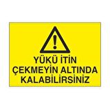 Yükün Altında Kalabilirsiniz Uyarı Levhası