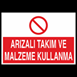 Arızalı Takım Ve Malzeme Kullanma Uyarı Levhası