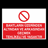 Bantların Üzerinden Altından Ve Arkasındaan Tehlikeli Yasaktır Uyarı Levhası