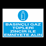Basınçlı Gaz Tüpşeri Zincir İle Emniuete Alın Uyarı Levhası