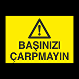 Başınızı Çarpmayın Uyarı Levhası