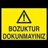 Bozuktur Dokunmayın Uyarı Levhası