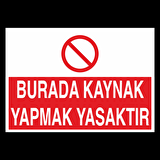 Burada Kaynak Yapmak Yasaktır Uyarı Levhası