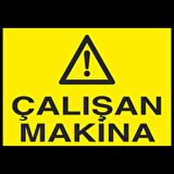 Çalışan Makine Uyarı Levhası