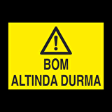 Bom Altında Durma Uyarı Levhası