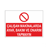 Çalışan Makinelarda Ayar Ve Bakım, Onarım Yapmayın Uyarı Levhası