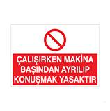 Çalışırken Makine Başından Ayrılıp Konuşmak Yasaktır Uyarı Levhası