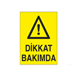 Dikkat Bakımda Uyarı Levhası