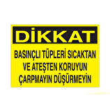 Dikkat Basınçlı Tüpleri Sıcaktan ve ateşten koruyun Çarpmayın Düşürmeyin Uyarı Levhası