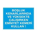 Boşluk Kenarında Emniyet Kemeri Kullanınız Uyarı Levhası