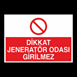 Dikkat Jeneratör Odası Girilmez Uyarı Levhası