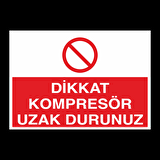 Dikkat Kompresör Uzak Durunuz Uyarı Levhası