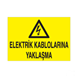Elektrik Kablolarına Yaklaşma Uyarı Levhası