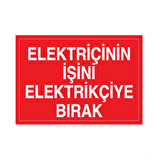 Elektrikçinin İşini Elektrikçiye Bırak. Uyarı Levhası