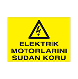 Elektrikli Motorları Sudan Koru Uyarı Levhası