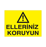 Ellerinizi Koruyunuz Uyarı Levhası