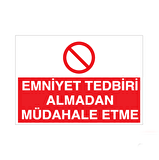 Emniyet Tedbiri Müdahale Etme! Uyarı Levhası