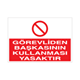 Görevliden Başkasının Kullanması yasaktır.. Uyarı Levhası