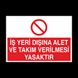 İş Yeri Dışında Alet Ve Takım Verilmesi Yasaktır Uyarı Levhası