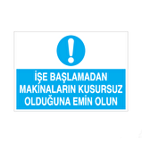 İşe Başlamadan Makinaların Kusursuz Olduğundan Emin Olun Uyarı Levhası