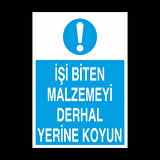 İşi Biten Malzemeyi Derhal Yerine Koysun Uyarı Levhası