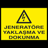 Jeneratöre Yaklaşma Uyarı Levhası