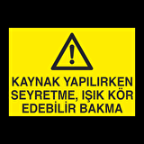 Kaynak Yapılırken Seyretme Uyarı Levhası