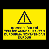 Kompresörleri Tehlike Anında Uzaktan Durdurma Noktasında Durdur Uyarı Levhası