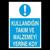 Kullandıgın Takım Ve Malzemeyi Yerine Koy Uyarı Levhası