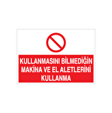 Kullanmsını Bilmediginiz El Ve Makineleri Kullanma Uyarı Levhası