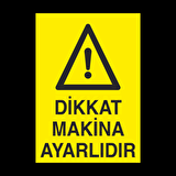 Dikkat Makine Ayarlıdır Uyarı Levhası