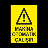 Makine Otomatik Çalışır Uyarı Levhası