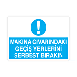 Makine Civarındaki Geçiş Yerlerini Serbest Bırakın Uyarı Levhası
