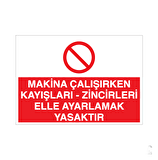Makine Çalışırken Kayışları - Zincirleri Elle Ayarlamak Yasaktır Uyarı Levhası