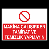 Makina Çalışırken Tamirat Ve Temizlik Yapmayın Uyarı Levhası