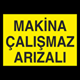 Makine Çalışmaz Arızalı Uyarı Levhası