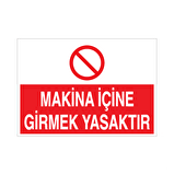 Makine İçine Girmek Yasaktır Uyarı Levhası