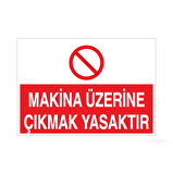 Makine Üzerine Çıkmak Yasak Uyarı Levhası