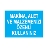 Makina, Alet Ve Malzemenizi Özenli Kullanınız Uyarı Levhası