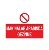 Makinalar Arasında Gezinme Uyarı Levhası