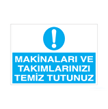 Makineleri Ve Takımlarınızı Temiz Tutunuz Uyarı Levhası
