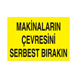 Makinaların Çevresini Serbest Bırakın Uyarı Levhası