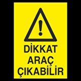 Dikkat Araç Çıkabilir Uyarı Levhası